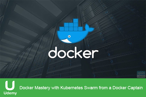 دانلود فیلم آموزشی Udemy – Docker Mastery with Kubernetes Swarm from a Docker Captain