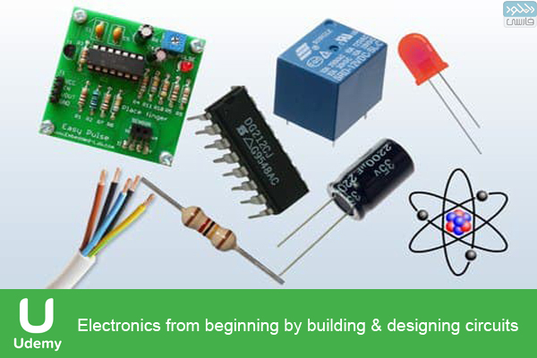 دانلود فیلم آموزشی Udemy – Electronics from beginning by building & designing circuits
