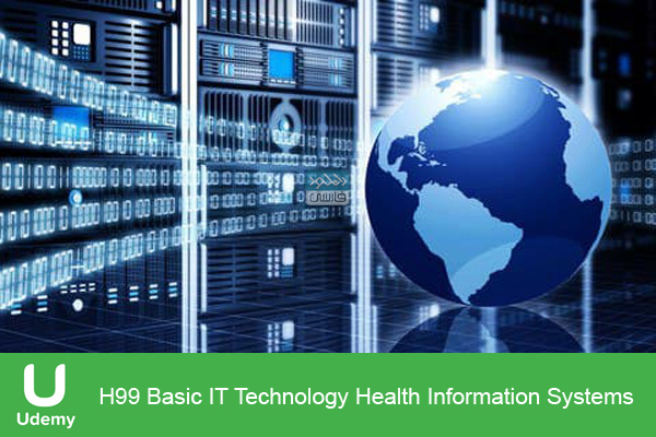 دانلود فیلم آموزشی Udemy – H99 Basic IT Technology Health Information Systems