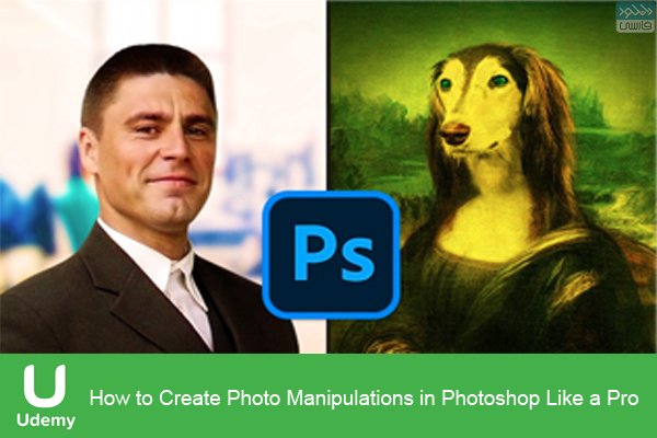 دانلود فیلم آموزشی Udemy – How to Create Photo Manipulations in Photoshop Like a Pro