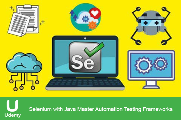 دانلود فیلم آموزشی Udemy – Selenium with Java Master Automation Testing Frameworks