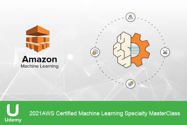دانلود فیلم آموزشی Udemy – 2021 AWS Certified Machine Learning Specialty MasterClass