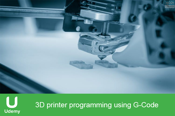 دانلود فیلم آموزشی Udemy – 3D printer programming using G-Code