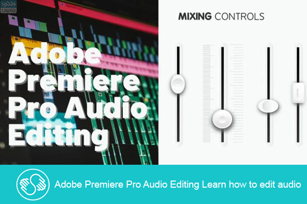 دانلود فیلم آموزشی Skillshare – Adobe Premiere Pro Audio Editing Learn how to edit audio