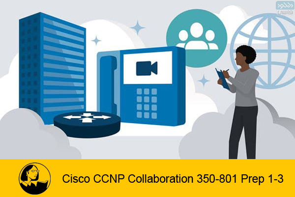 دانلود فیلم آموزشی Lynda – Cisco CCNP Collaboration 350-801 Prep 1-3