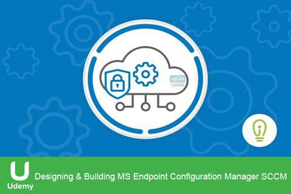 دانلود فیلم آموزشی Udemy – Designing & Building MS Endpoint Configuration Manager SCCM