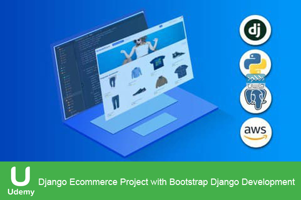 دانلود فیلم آموزشی Udemy – Django Ecommerce Project with Bootstrap Django Development