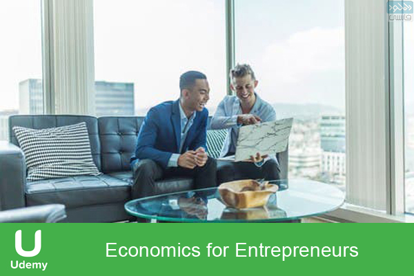دانلود فیلم آموزشی Udemy – Economics for Entrepreneurs