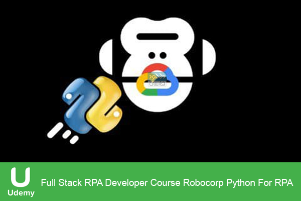 دانلود فیلم آموزشی Udemy – Full Stack RPA Developer Course Robocorp Python For RPA