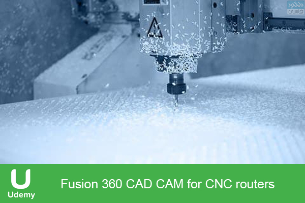 دانلود فیلم آموزشی Udemy – Fusion 360 CAD CAM for CNC routers