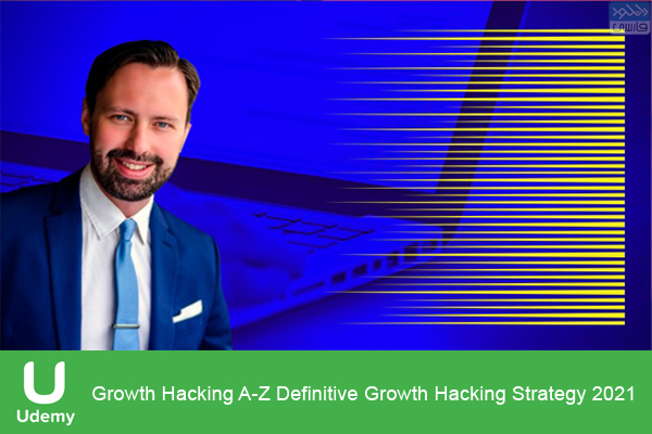 دانلود فیلم آموزشی Udemy – Growth Hacking A-Z Definitive Growth Hacking Strategy 2021