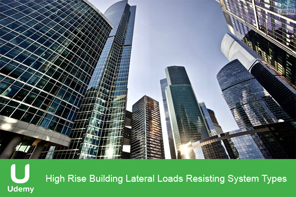 دانلود فیلم آموزشی Udemy – High Rise Building Lateral Loads Resisting System Types