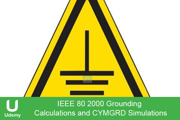 دانلود فیلم آموزشی Udemy – IEEE 80 2000 Grounding Calculations and CYMGRD Simulations