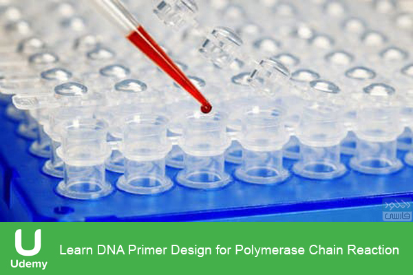 دانلود فیلم آموزشی Udemy – Learn DNA Primer Design for Polymerase Chain Reaction