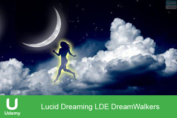 دانلود فیلم آموزشی Udemy – Lucid Dreaming LDE DreamWalkers