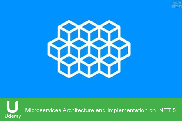 دانلود فیلم آموزشی Udemy – Microservices Architecture and Implementation on .NET 5