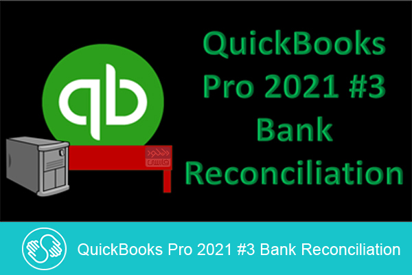 دانلود فیلم آموزشی Skillshare – QuickBooks Pro 2021 #3 Bank Reconciliation
