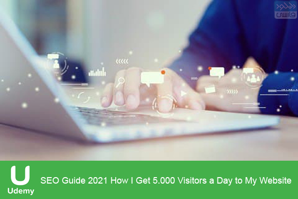 دانلود فیلم آموزشی Udemy – SEO Guide 2021 How I Get 5.000 Visitors a Day to My Website
