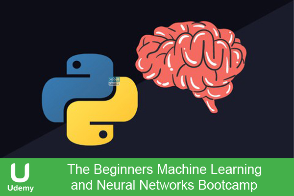 دانلود فیلم آموزشی Udemy – The Beginners Machine Learning and Neural Networks Bootcamp