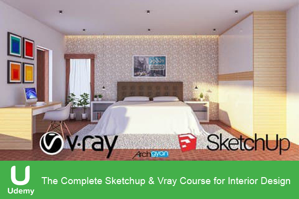 دانلود فیلم آموزشی Udemy – The Complete Sketchup & Vray Course for Interior Design