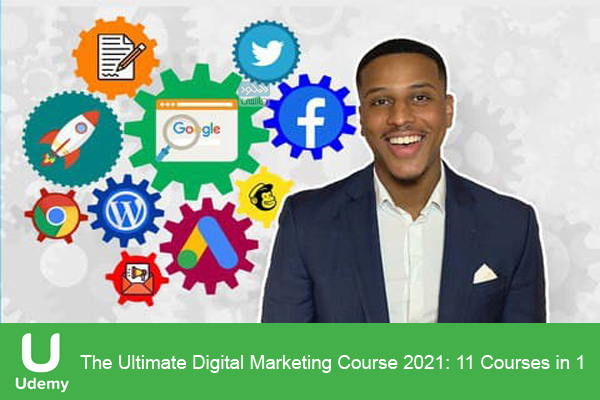 دانلود فیلم آموزشی Udemy – The Ultimate Digital Marketing Course 2021: 11 Courses in 1