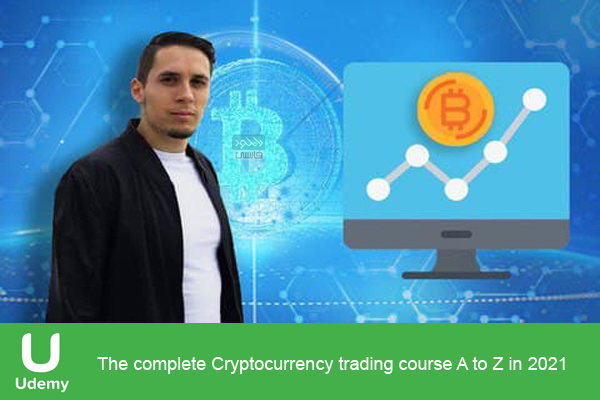 دانلود فیلم آموزشی Udemy – The complete Cryptocurrency trading course A to Z in 2021