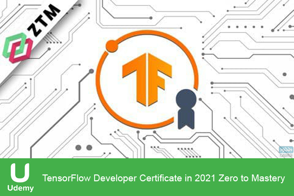 دانلود فیلم آموزشی TensorFlow Developer Certificate in 2021 Zero to Mastery آپدیت 2021/07