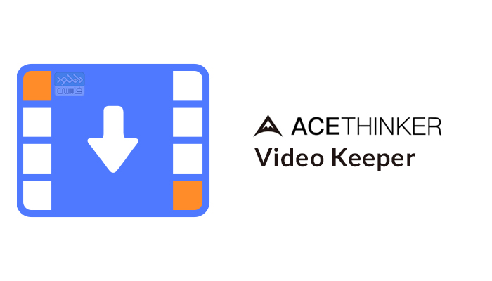 نرم افزار دانلود ویدیو از سرویس های آنلاین AceThinker Video Keeper v6.2.8.0