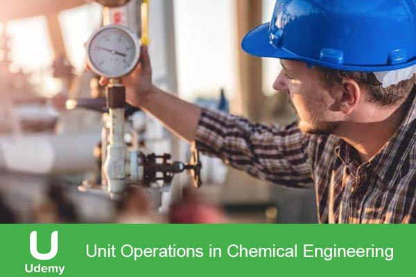 دانلود فیلم آموزشی Udemy – Unit Operations in Chemical Engineering