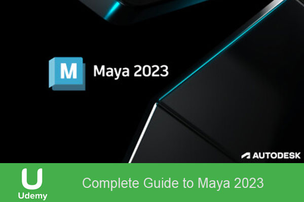 دانلود فیلم آموزشی Complete Guide To Maya 2023 راهنمای کامل مایا