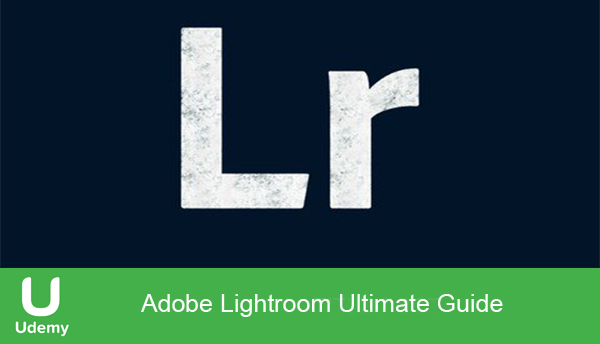 دانلود دوره آموزشی Udemy – Adobe Lightroom Ultimate Guide
