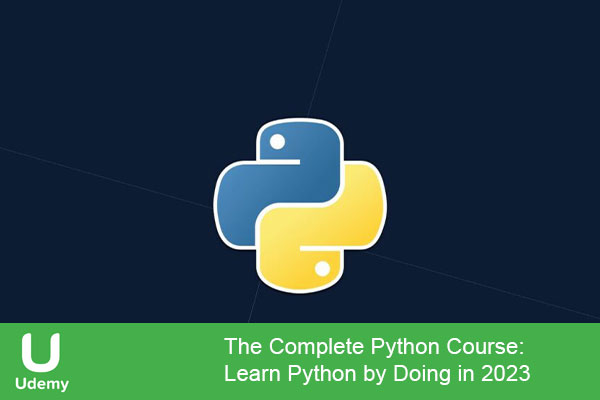 دانلود فیلم آموزش پایتون 2023 یودمی: The Complete Python Course | Learn Python by Doing in 2023