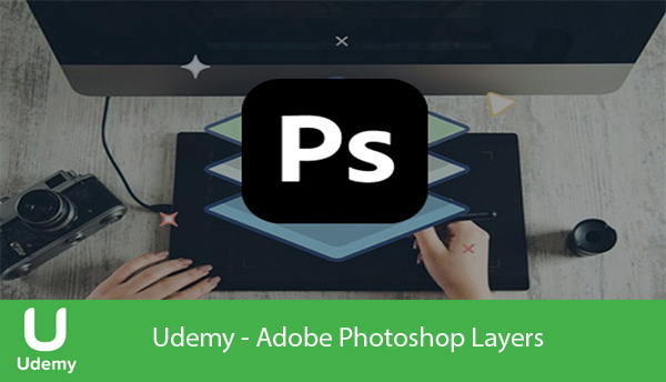 دانلود فیلم آموزشی Udemy – Adobe Photoshop Layers کار با لایه ها در فتوشاپ
