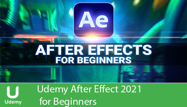 دانلود فیلم آموزشی Udemy After Effect 2021 for Beginners – آموزش افترافکت 2021 برای مبتدیان
