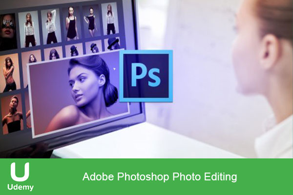 دانلود دوره ادیت عکس در فتوشاپ از شرکت یودمی | Udemy – Adobe Photoshop Photo Editing