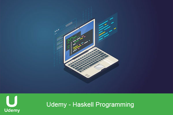 دانلود ویدیوی آموزش زبان برنامه نویسی Haskell برای مبتدیان یودمی | Udemy- Haskell Programming