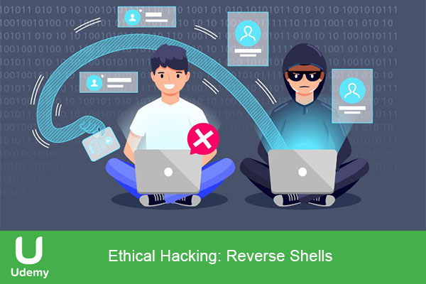 دانلود ویدیوی آموزش هک قانونی شل معکوس یودمی 2022 | Ethical Hacking: Reverse Shells