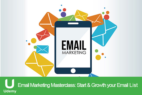 دانلود دوره آموزشی یودمی Udemy – Email Marketing Masterclass: Start & Growth your Email List ایمیل مارکتینگ