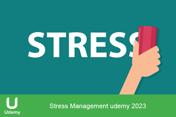 دانلود ویدیوی آموزشی مدیریت استرس یودمی | Udemy Stress Management udemy 2023
