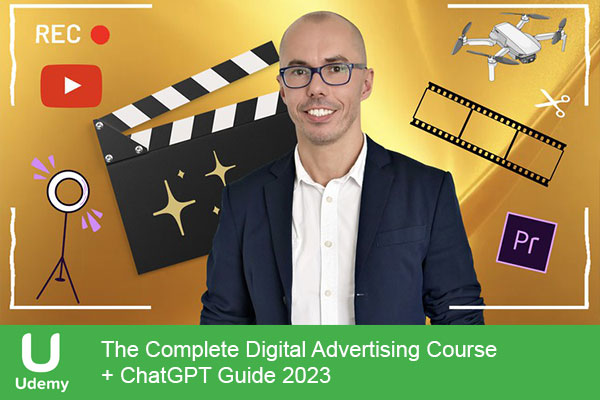  دانلود دوره آموزش تبلیغات دیجیتال یودمی Udemy The Complete Digital Advertising Course + ChatGPT Guide 2023