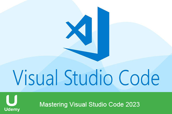 دانلود دوره آموزشی یودمی Udemy – Mastering Visual Studio Code مهارت در ویژوال استودیو کد