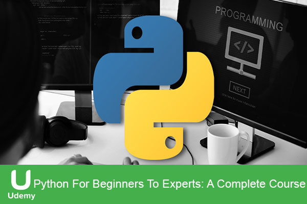 دوره آموزشی یودمی Python For Beginners To Experts: A Complete Course دوره کامل پایتون برای مبتدیان تا حرفه‌ای‌ها