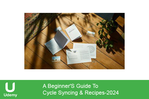 دانلود دوره ورزشی یودمی A Beginner’S Guide To Cycle Syncing & Recipes سیکل همگام سازی و تغذیه ورزشی برای بانوان