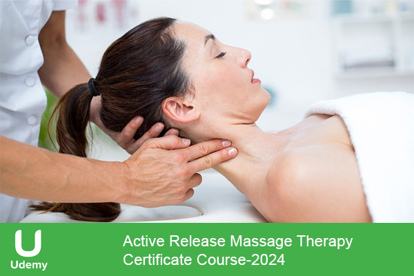 دانلود دوره یودمی Active Release Massage Therapy Certificate Course (5.5 CEU*) آموزش ماساژ