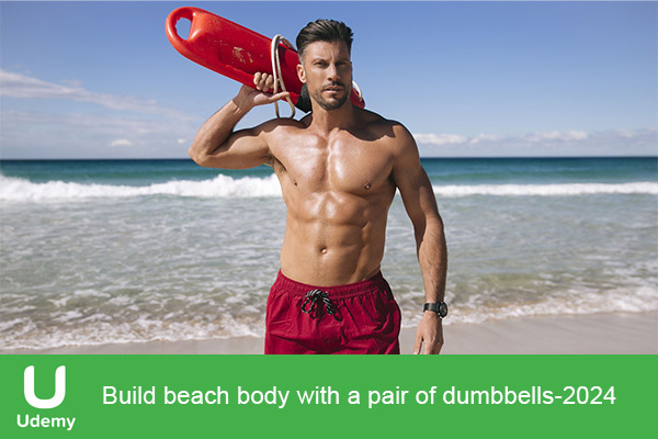 دانلود دوره ورزشی Build beach body with a pair of dumbbells ورزش با یک جفت دمبل