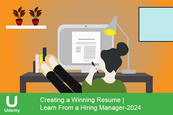 دانلود دوره آموزشی Creating a Winning Resume | Learn From a Hiring Manager ساختن رزومه