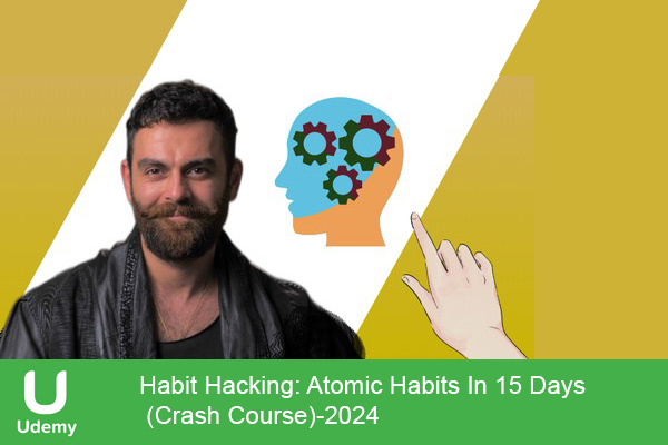 دانلود دوره آموزشی یودمی Habit Hacking: Atomic Habits In 15 Days (Crash Course) عادات اتمی در 15 روز (توسعه فردی)