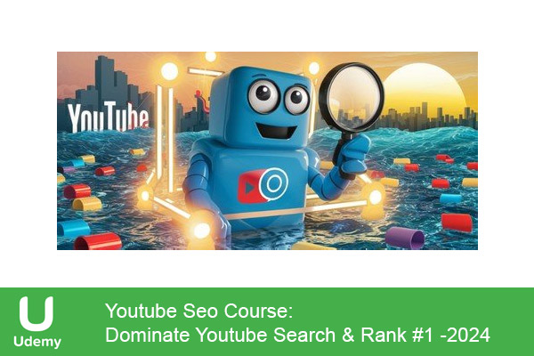 دانلود دوره آموزشی یودمی Youtube Seo Course: Dominate Youtube Search & Rank #1 دوره سئوی یوتیوب