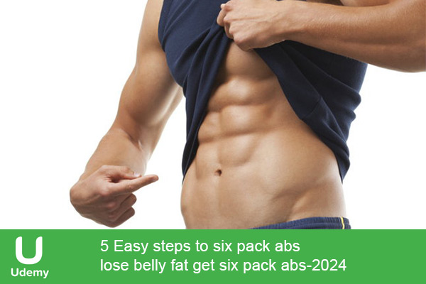 دانلود دوره ورزشی 5 Easy steps to six pack abs lose belly fat get six pack abs شکم شش تکه و کاهش چربی شکم