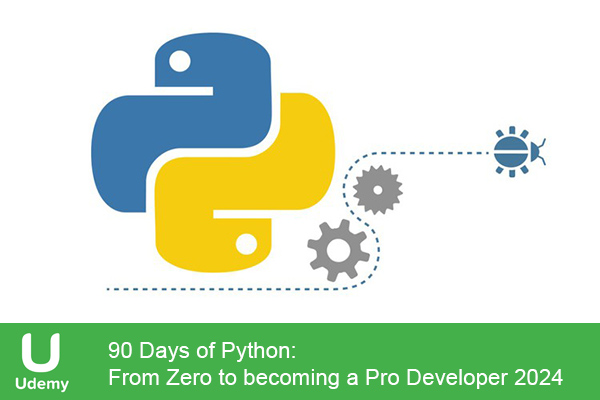 دانلود دوره آموزشی 90Days of Python : From Zero to becoming a Pro Developer 2024 برنامه نویسی به زبان پایتون